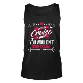 Its A Cruise Thing You Wouldnt Understand T Shirt Cruise Shirt For Cruise Unisex Tank Top - Seseable