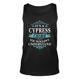 Its A Cypress Thing You Wouldnt Understand T Shirt Cypress Shirt For Cypress Unisex Tank Top - Seseable