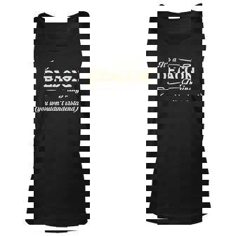 Its A Deacon Thing You Wouldnt Understand T Shirt Deacon Shirt For Deacon Unisex Tank Top | Seseable FR