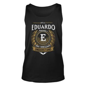 Its A Eduardo Thing You Wouldnt Understand Name Unisex Tank Top - Seseable