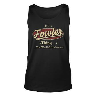 Its A Fowler Thing You Wouldnt Understand Shirt Personalized Name Gifts T Shirt Shirts With Name Printed Fowler Unisex Tank Top - Seseable