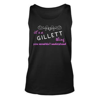 Its A Gillett Thing You Wouldnt Understand T Shirt Gillett Shirt For Gillett Unisex Tank Top - Seseable