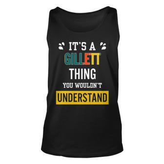 Its A Gillett Thing You Wouldnt Understand T Shirt Gillett Shirt For Gillett Unisex Tank Top - Seseable