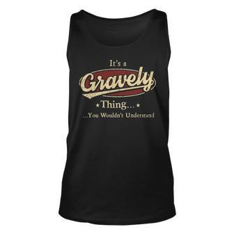 Its A Gravely Thing You Wouldnt Understand Shirt Personalized Name Gifts T Shirt Shirts With Name Printed Gravely Unisex Tank Top - Seseable