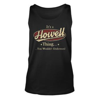 Its A Howell Thing You Wouldnt Understand Shirt Personalized Name Gifts T Shirt Shirts With Name Printed Howell Unisex Tank Top - Seseable