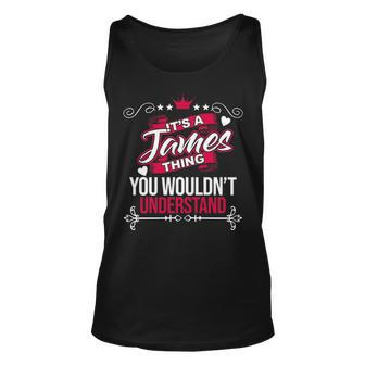 Its A James Thing You Wouldnt Understand T Shirt James Shirt For James Unisex Tank Top - Seseable
