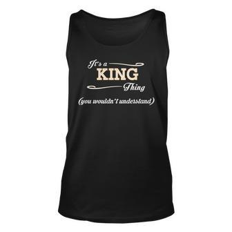 Its A King Thing You Wouldnt Understand T Shirt King Shirt For King Unisex Tank Top - Seseable