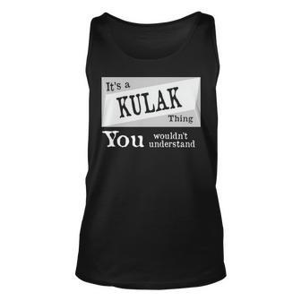 Its A Kulak Thing You Wouldnt Understand T Shirt Kulak Shirt For Kulak D Unisex Tank Top - Seseable
