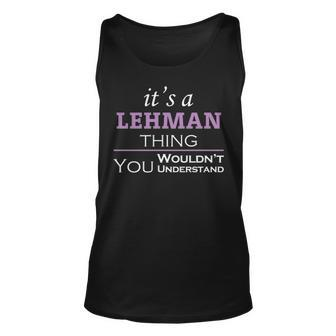 Its A Lehman Thing You Wouldnt Understand T Shirt Lehman Shirt For Lehman Unisex Tank Top - Seseable