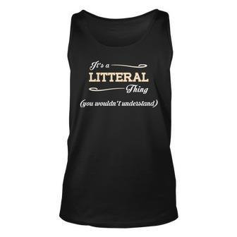 Its A Litteral Thing You Wouldnt Understand T Shirt Litteral Shirt For Litteral Unisex Tank Top - Seseable