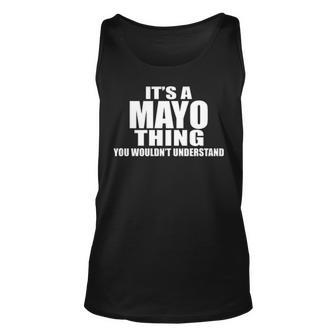 Its A Mayo Thing You Wouldnt Understand T Shirt Mayo Shirt For Mayo Png Unisex Tank Top - Seseable