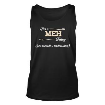 Its A Meh Thing You Wouldnt Understand T Shirt Meh Shirt For Meh Unisex Tank Top - Seseable