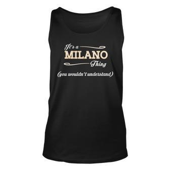Its A Milano Thing You Wouldnt Understand T Shirt Milano Shirt For Milano Unisex Tank Top - Seseable