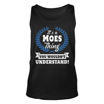 Its A Moes Thing You Wouldnt Understand T Shirt Moes Shirt For Moes A Unisex Tank Top - Seseable