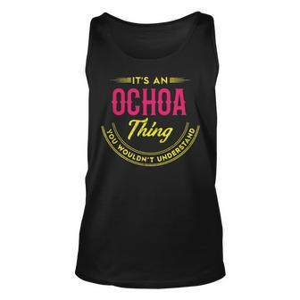 Its A Ochoa Thing You Wouldnt Understand Shirt Personalized Name Gifts T Shirt Shirts With Name Printed Ochoa Unisex Tank Top - Seseable