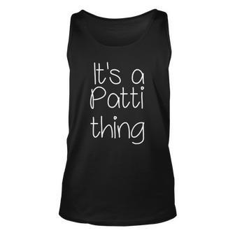Its A Patti Thing Funny Women Name Gift Idea Unisex Tank Top | Mazezy