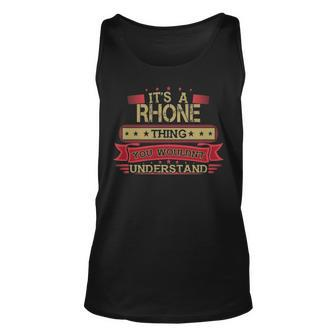 Its A Rhone Thing You Wouldnt Understand T Shirt Rhone Shirt Shirt For Rhone Unisex Tank Top - Seseable