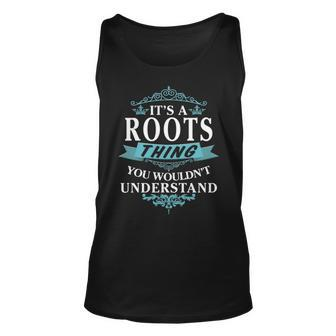 Its A Roots Thing You Wouldnt Understand T Shirt Roots Shirt For Roots Unisex Tank Top - Seseable