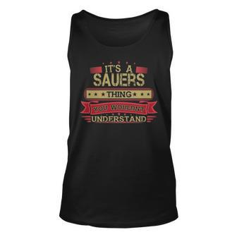 Its A Sauers Thing You Wouldnt Understand T Shirt Sauers Shirt Shirt For Sauers Unisex Tank Top - Seseable