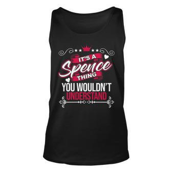 Its A Spence Thing You Wouldnt Understand T Shirt Spence Shirt For Spence Unisex Tank Top - Seseable