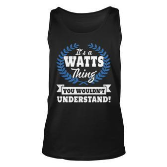 Its A Watts Thing You Wouldnt Understand T Shirt Watts Shirt For Watts A Unisex Tank Top - Seseable