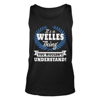 Its A Welles Thing You Wouldnt Understand T Shirt Welles Shirt For Welles A Unisex Tank Top - Seseable