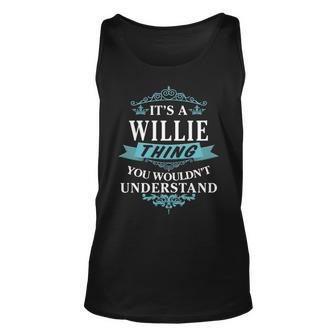 Its A Willie Thing You Wouldnt Understand T Shirt Willie Shirt For Willie Unisex Tank Top - Seseable