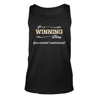 Its A Winning Thing You Wouldnt Understand T Shirt Winning Shirt For Winning Unisex Tank Top - Seseable
