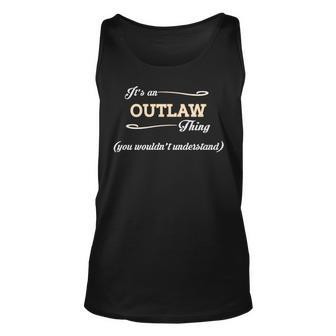 Its An Outlaw Thing You Wouldnt Understand T Shirt Outlaw Shirt For Outlaw Unisex Tank Top - Seseable