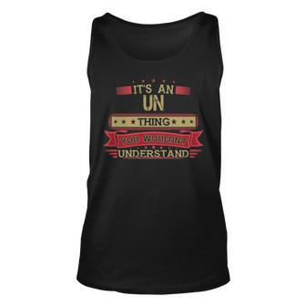 Its An Un Thing You Wouldnt Understand T Shirt Un Shirt Shirt For Un Unisex Tank Top - Seseable