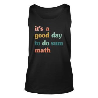 It’S A Good Day To Do Sum Math Math Math Lover Teacher Tank Top | Mazezy
