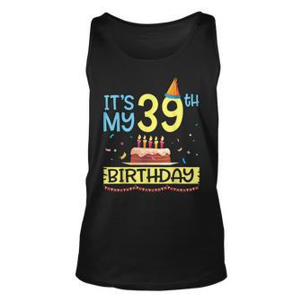 Its My 39Th Birthday Happy 39 Years Dad Mommy Son Daughter Unisex Tank Top - Seseable