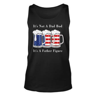 Its Not A Dad Bod Its A Father Figure Beer - 4Th Of July Unisex Tank Top - Seseable