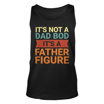 Its Not A Dad Bod Its A Father Figure Funny Retro Vintage Unisex Tank Top | Favorety UK