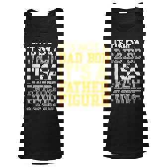 Its Not A Dad Bod Its A Father Figure Mens Dad Bod Unisex Tank Top - Thegiftio UK
