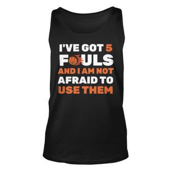 Ive Got 5 Fouls And I Am Not Afraid Basketball Player Cute Unisex Tank Top | Favorety AU