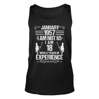 January 1957 I Am Not 65 I Am 18 With 47 Years Of Experience Unisex Tank Top | Favorety CA