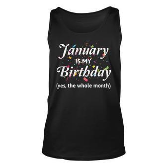 January Is My Birthday The Whole Month January Birthday Unisex Tank Top | Favorety AU