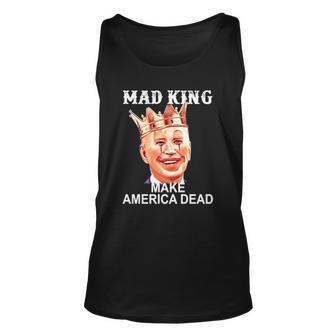 Joe Biden Mad King Make America Dead Unisex Tank Top | Mazezy CA