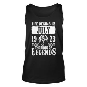 July 1973 Birthday Life Begins In July 1973 Unisex Tank Top - Seseable