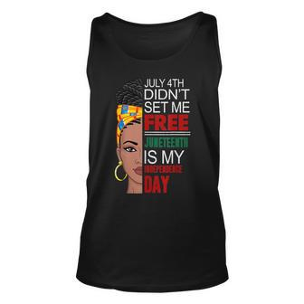 July 4Th Didnt Set Me Free Juneteenth Is My Independence Day V4 Unisex Tank Top - Seseable