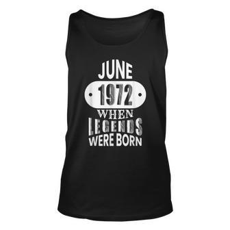 June 1972 Was When Legends Were Born 50Th Birthday Unisex Tank Top - Seseable