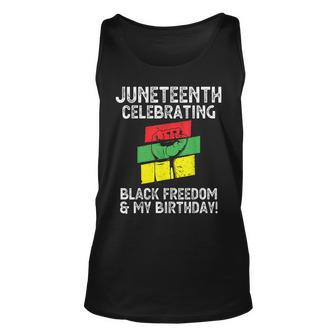 Juneteenth Celebrating Black Freedom & My Birthday June 19 Unisex Tank Top - Seseable