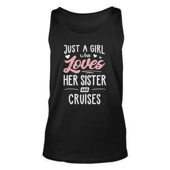 Just A Girl Who Loves Her Sister And Cruises Gift Women Unisex Tank Top | Mazezy