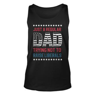 Just A Regular Dad Trying Not To Raise Liberals 4Th Of July Unisex Tank Top - Seseable