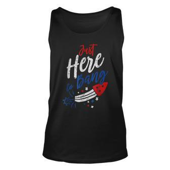 Just Here To Bang 4Th Of July Funny Fireworks Patriotic Unisex Tank Top - Seseable