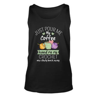 Just Pour Me My Coffee Hand Me My Crochet Now Back Away Unisex Tank Top - Monsterry CA