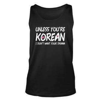 K-Drama K-Pop Funny Korean I Dont Want Your Drama Unisex Tank Top | Mazezy