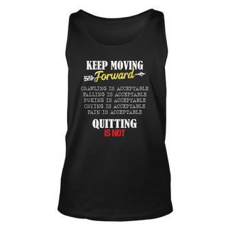 Keep Moving Forward And Dont Quit Quitting Unisex Tank Top | Mazezy