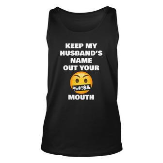Keep My Husbands Name Out Your Mouth Funny Viral Meme Unisex Tank Top | Mazezy